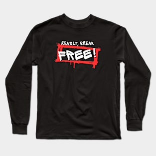 Revolt, break free! Long Sleeve T-Shirt